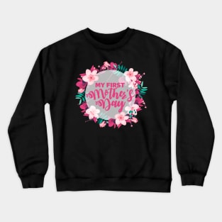 My First Mothers Day First Time Mom Gift Crewneck Sweatshirt